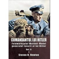Comandantul lui Hitler. Volumul II | Steven H. Newton