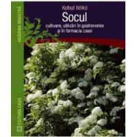 Socul Cultivare utilizari in gastronomie si in farmacia casei - Kohut Ildiko