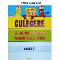 Culegere de jocuri didactice pentru citit-scris. Clasa I | Claudia Laura Gora, Mirela Elena Leonte