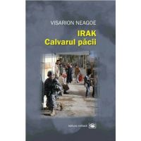 Irak. Calvarul pacii | Visarion Neagoe