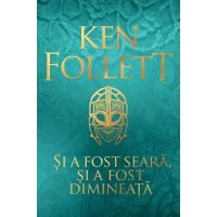Si a fost seara, si a fost dimineata | Ken Follett