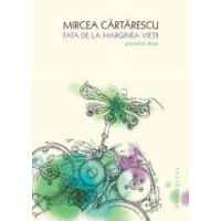 Fata de la marginea vietii. Povestiri alese - Mircea Cartarescu