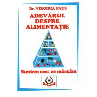 Adevarul despre alimentatie - carte - Virgina Faur