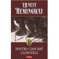 Pentru cine bat clopotele ed.2014 necartonat - Ernest Hemingway