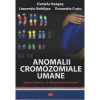 Anomalii cromozomiale umane - Daniela Neagos Laurentiu Bohiltea Ruxandra Cretu