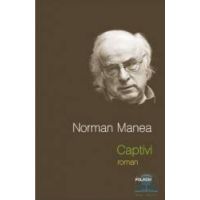 Captivi - Norman Manea