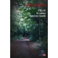 Felix in valea umbrei mortii - Vasile Radu
