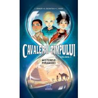 Cavalerii timpului - Misterele piramidei - Volumul 1 - Stanislas Grimler, Hélène Duchateau, Candice Roger - carte - DPH