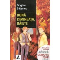 Buna dimineata, baieti! - Grigore Bajenaru, editura Agora
