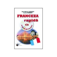 Franceza rapida cu CD curs practic - Ana-Maria Cazacu, Iulia Robert, editura Steaua Nordului