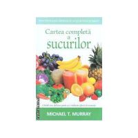 Carte Completa A Sucurilor, Michael T. Murray - Adevar Divin