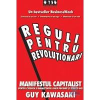 Reguli pentru revolutionari - Guy Kawasaki Michele Moreno