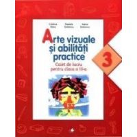 Arte vizuale si abilitati practice Caiet de lucru. Clasa a III-a - Cristina Rizea