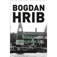 Filiera greceasca. Ed. a IV-a - Bogdan Hrib
