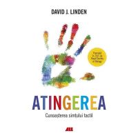 Atingerea. Cunoasterea simtului tactil - David J. Linden, editura All