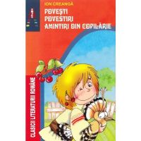Povesti, povestiri, amintiri din copilarie - ion creanga