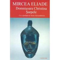 Domnisoara Christina. Sarpele - Mircea Eliade, editura Cartex