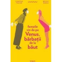Femeile vin de pe Venus barbatii de la baut - Simona Tache Mihai Radu