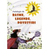 Antologie de basme, legende, povestiri, editura Epigraf