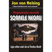 Organizatia secreta soarele negru - Jan Van Helsing, editura Antet