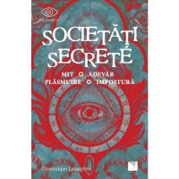 Societati secrete. mit. adevar, plasmuire, impostura - dominique labarriere