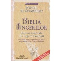 Biblia ingerilor. Scrieri inspirate de Ingerii Luminii - carte - Joane Flansberry - Editura Presitge