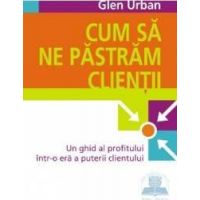 Cum sa ne pastram clientii - Glen Urban