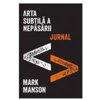ARTA SUBTILA A NEPASARII JURNAL, MARK MANSON Carte - LIFESTYLE PUBLISHING