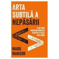 ARTA SUBTILA A NEPASARII, MARK MANSON Carte - LIFESTYLE PUBLISHING