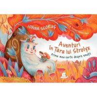 Aventuri in tara lui Strolyx - Ioana Scorus, editura Humanitas