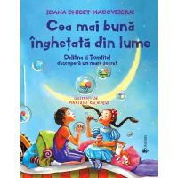 Cea mai buna inghetata din lume - Ioana Chicet-Macoveiciuc, editura Univers