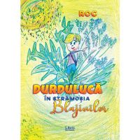 Durduluca in Stramosia Blajinilor - ROC, editura Libris Editorial