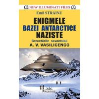 Enigmele bazei Antarctice naziste - Emil Strainu, editura Prestige