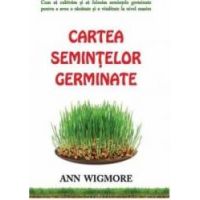 Cartea semintelor germinate - Ann Wigmore