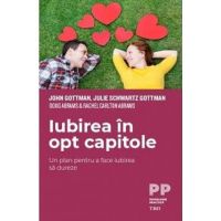 Iubirea in opt capitole - john gottman, julie schwartz gottman