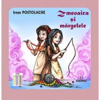 Zmeoaica si margelele - Irene Postolache, editura Junimea