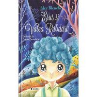Erus si Valea Rabdarii - Alec Blenche, Doina Zavadschi, editura Univers