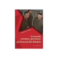 Armatele Romano-Germane Pe Frontul Din Rasarit - Vladimir Zodian, editura Vicovia