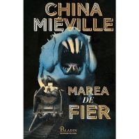 Marea de fier - China Mieville, editura Paladin