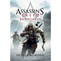 Renegatul. Seria Assassin&#039;s Creed. Vol.5 - Oliver Bowden, editura Paladin