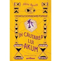 Cronicile Domnisoarei Poimaine. In cautarea lui Akum - Adina Rosetti, editura Grupul Editorial Art