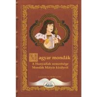 Magyar mondak. A Hunyadiak nemzetsege, editura Kedvenc Kiado