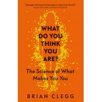 What Do You Think You Are? | Brian Clegg
