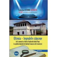 Istorii secrete Vol. 30: Oltenia - legendele crancene - Dan-Silviu Boerescu, editura Integral