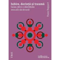 Iubire, dorinta si trauma - Franz Ruppert, editura Trei