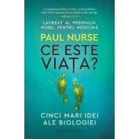 Ce este viata? Cinci mari idei ale biologiei - Paul Nurse, editura Humanitas