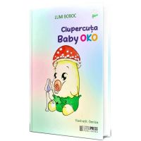 Ciupercuta Baby Oko - Lumi Boboc, editura Literpress