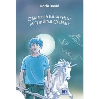 Calatoria lui Arthur pe Taramul Celalalt - Dorin David, editura Didactica Publishing House