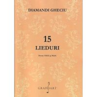 15 lieduri pentru voce si pian - Diamandi Gheciu, editura Grafoart