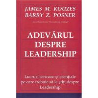 Adevarul despre leadership - James M. Kouzes, Barry Z. Posner, editura Bmi